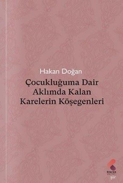 Hakan DoğanTürk ŞiiriÇocukluğuma Dair Aklımda Kalan Karelerin Köşegenleri