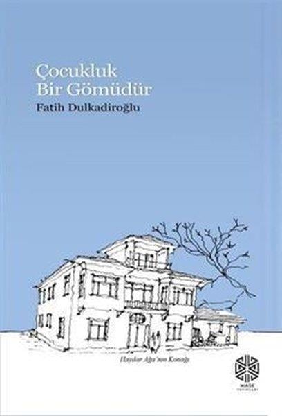 Fatih DulkadiroğluKişisel Gelişim KitaplarıÇocukluk Bir Gömüdür