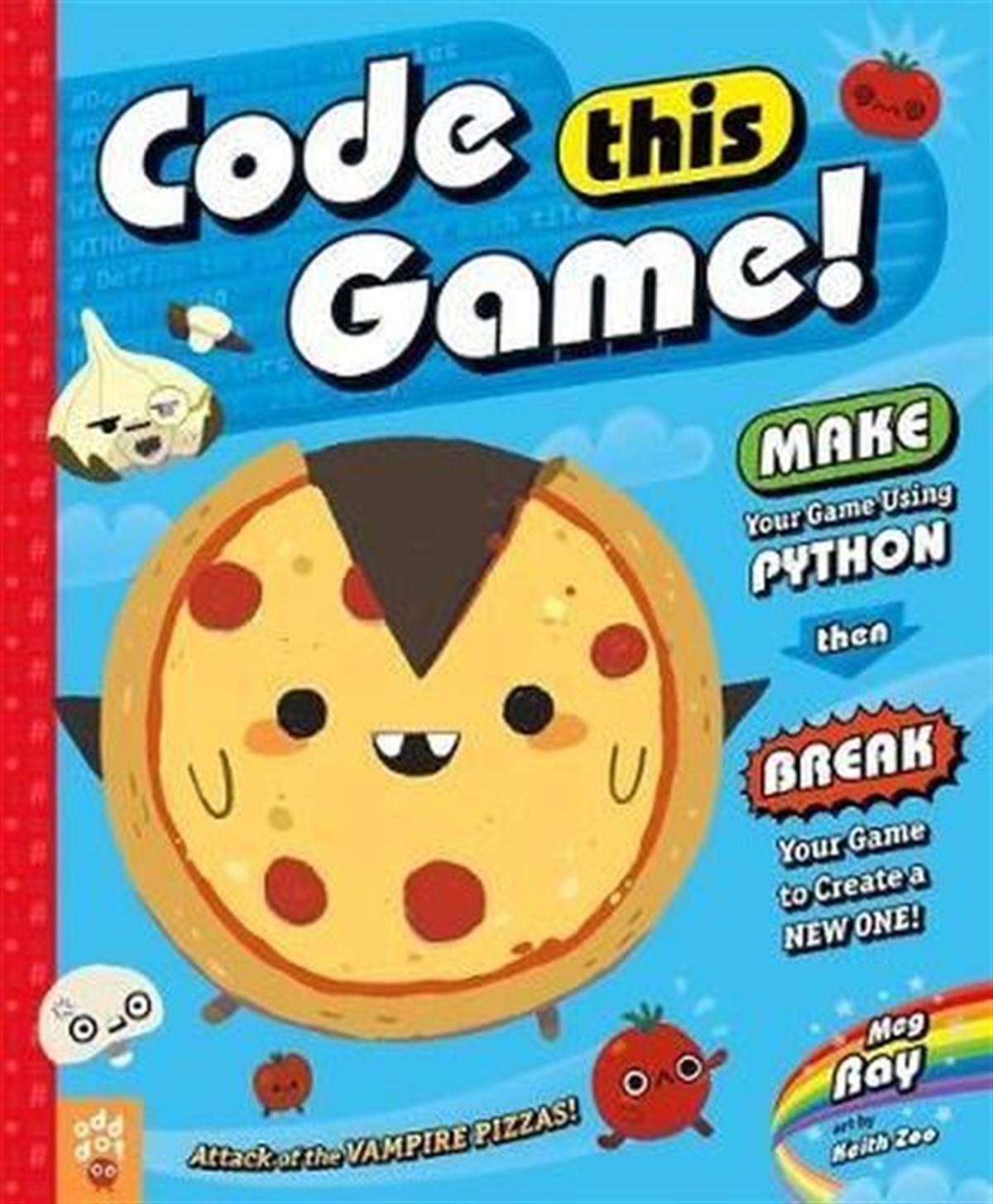 Code This Game!: Make Your Game Using Python Then Break Your Game to ...