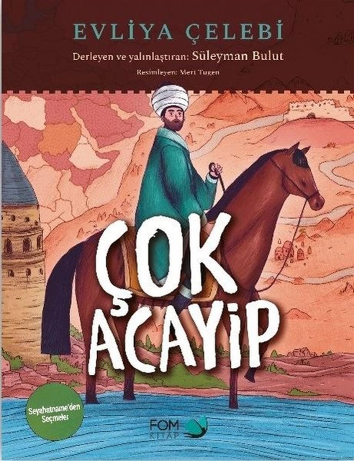 Süleyman BulutÇocuk Gençlik RomanlarıÇok Acayip - Evliya Çelebi Seyahatname'den Seçmeler