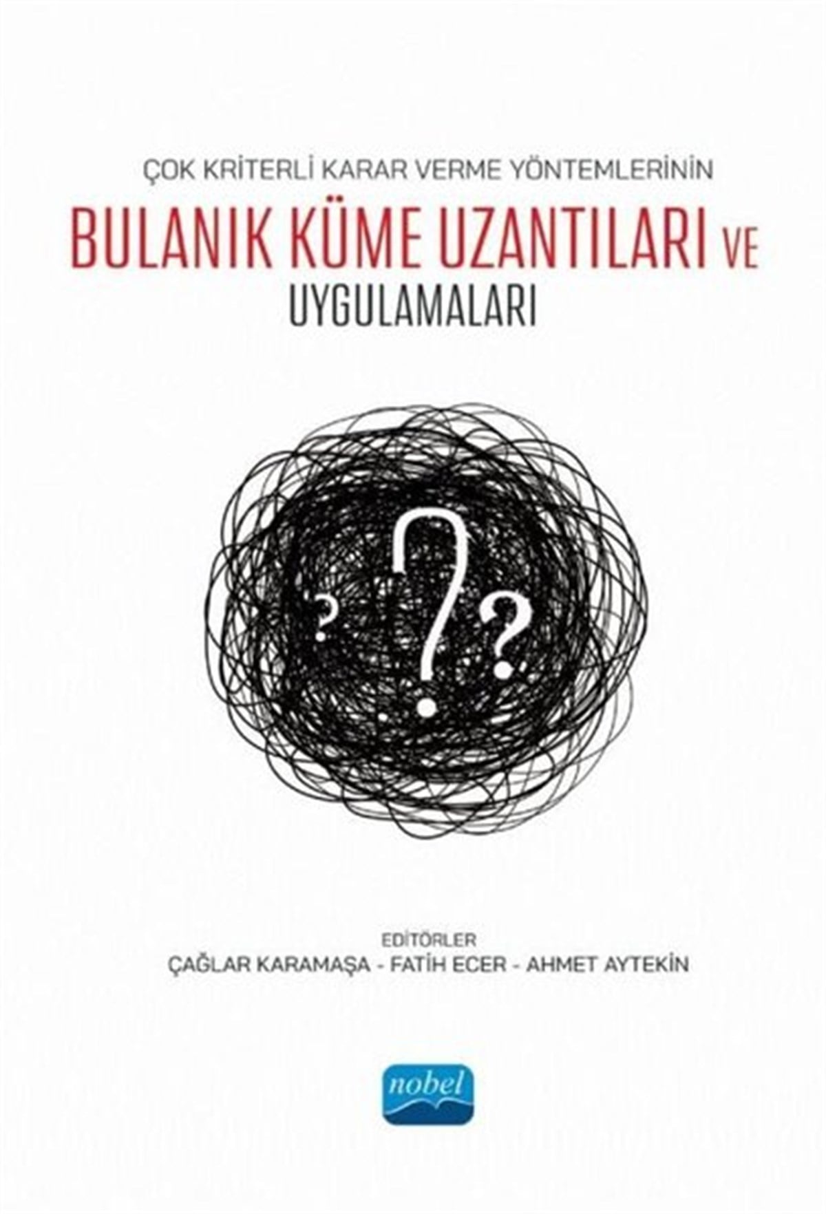 KolektifEğitimÇok Kriterli Karar Verme Yöntemlerinin Bulanık Küme Uzantıları ve Uygulamaları