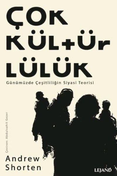 Andrew ShortenDünya Siyaseti ve PolitikasıÇokkültürlülük - Günümüzde Çeşitliliğin Siyasi Teorisi