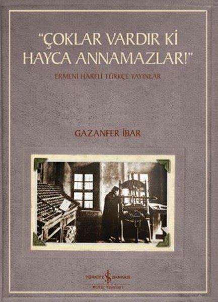 Gazanfer İbarAnı & Mektup & Günlük KitaplarıÇoklar Vardır ki Hayca Annamazlar