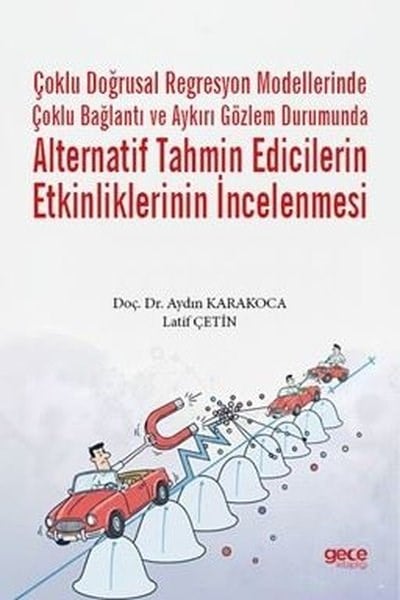 Aydın KarakocaDigerÇoklu Doğrusal Regresyon Modellerinde Çoklu Bağlantı ve Aykırı Gözlem Durumunda Alternatif Tahmin Edicilerin Etkinliklerinin İncelenmesi