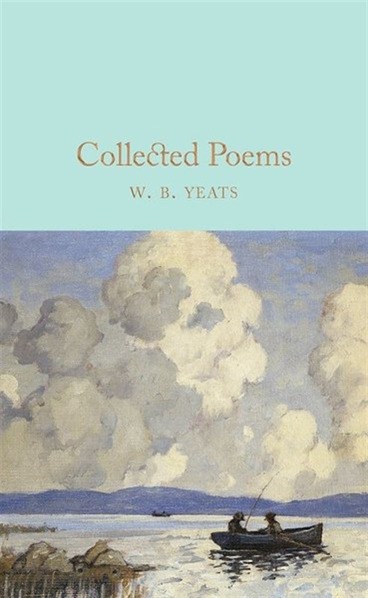 W. B. YeatsClassicsCollected Poems (Macmillan Collector's Library)