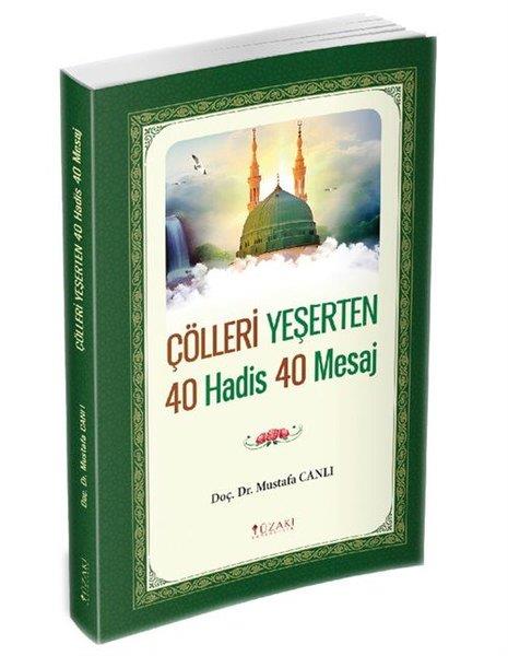 Mustafa Canlıİslami KitaplarÇölleri Yeşerten 40 Hadis 40 Mesaj