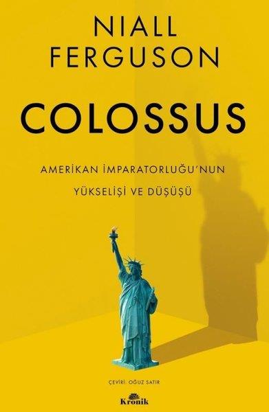 Niall FergusonDünya TarihiColossus - Amerikan İmparatorluğu'nun Yükselişi ve Çöküşü