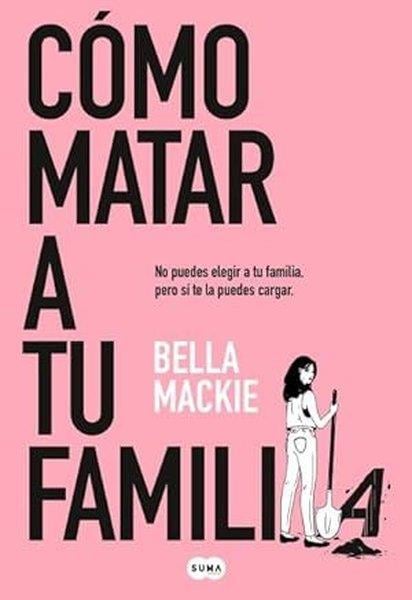 Bella MackieSpanishComo Matar A Tu Familia