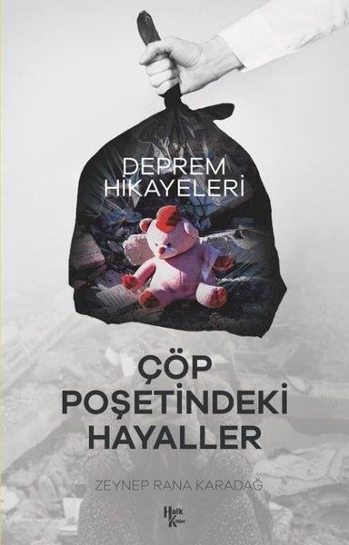 Zeynep Rana KaradağHikaye (Öykü) KitaplarıÇöp Poşetindeki Hayaller - Deprem Hikayeleri