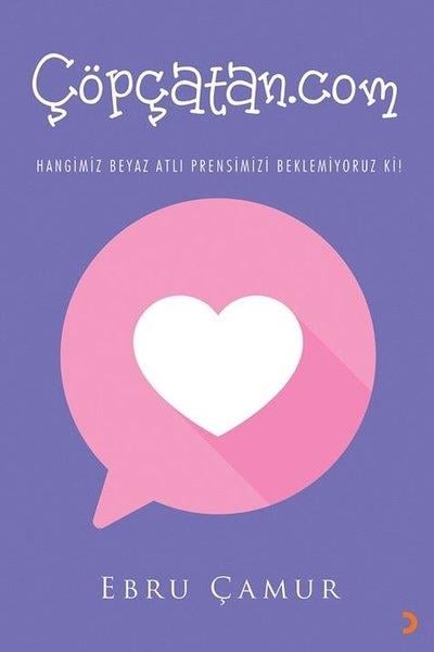 Ebru ÇamurBücher zur persönlichen EntwicklungÇöpçatan.com - Hangimiz Beyaz Atlı Prensimizi Beklemiyoruz ki!