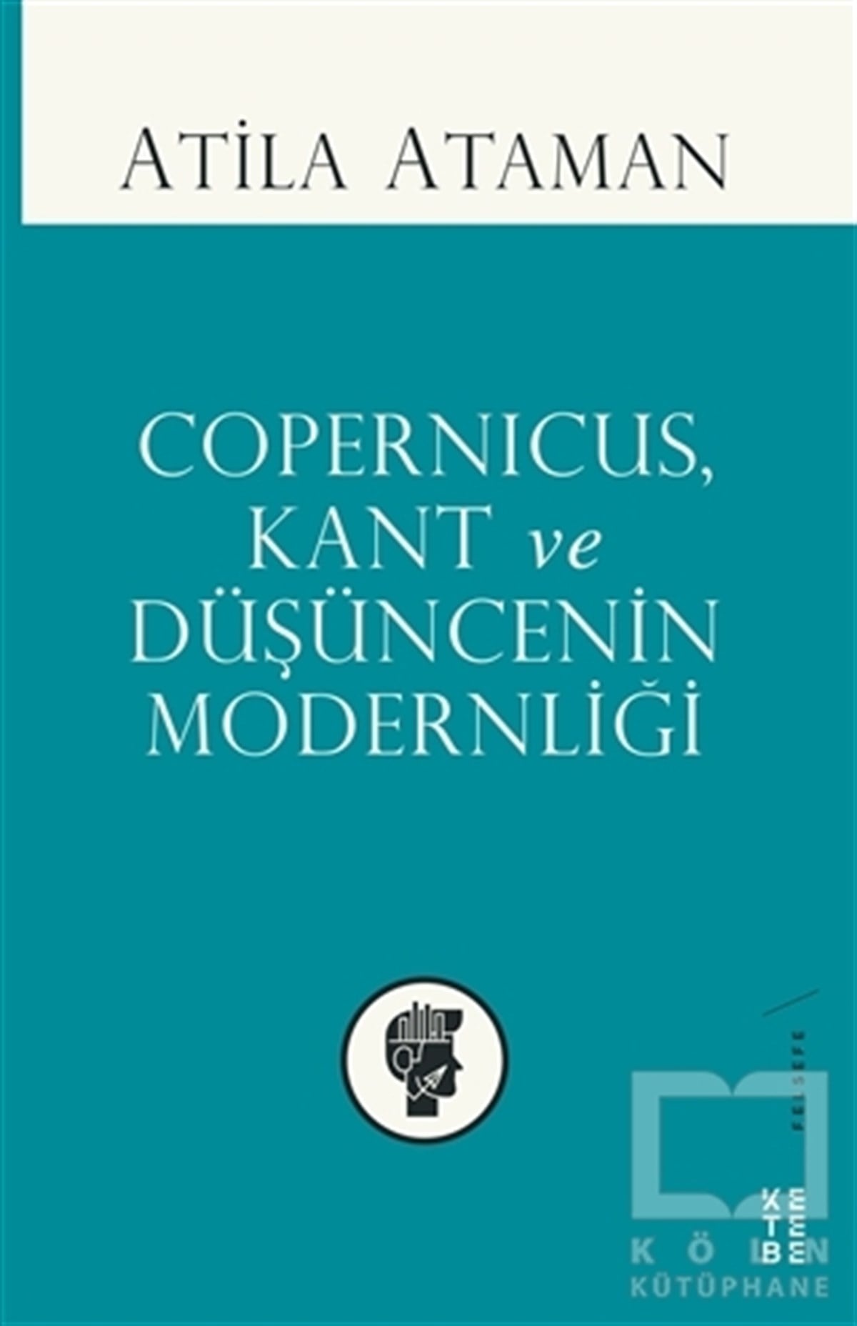 Atila AtamanDüşünce KitaplarıCopernicus Kant ve Düşüncenin Modernliği