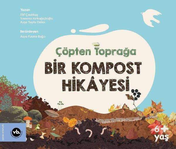 Elif ÇatıkkaşEgitim Etkinlik KitaplariÇöpten Toprağa Bir Kompost Hikayesi