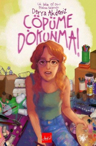 Derya AkdenizÇocuk Gençlik RomanlarıÇöpüme Dokunma