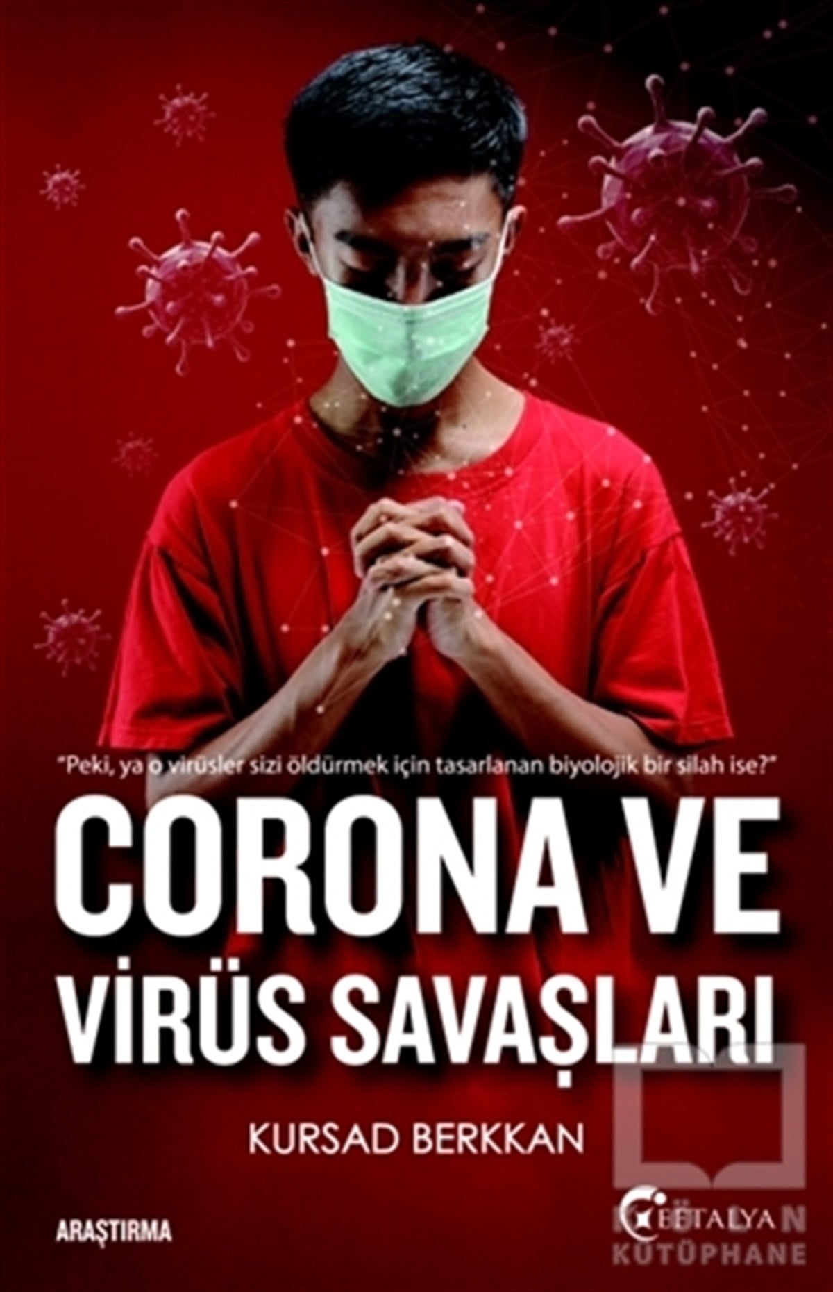 Kursad BerkkanAraştırma - İncelemeCorona ve Virüs Savaşları