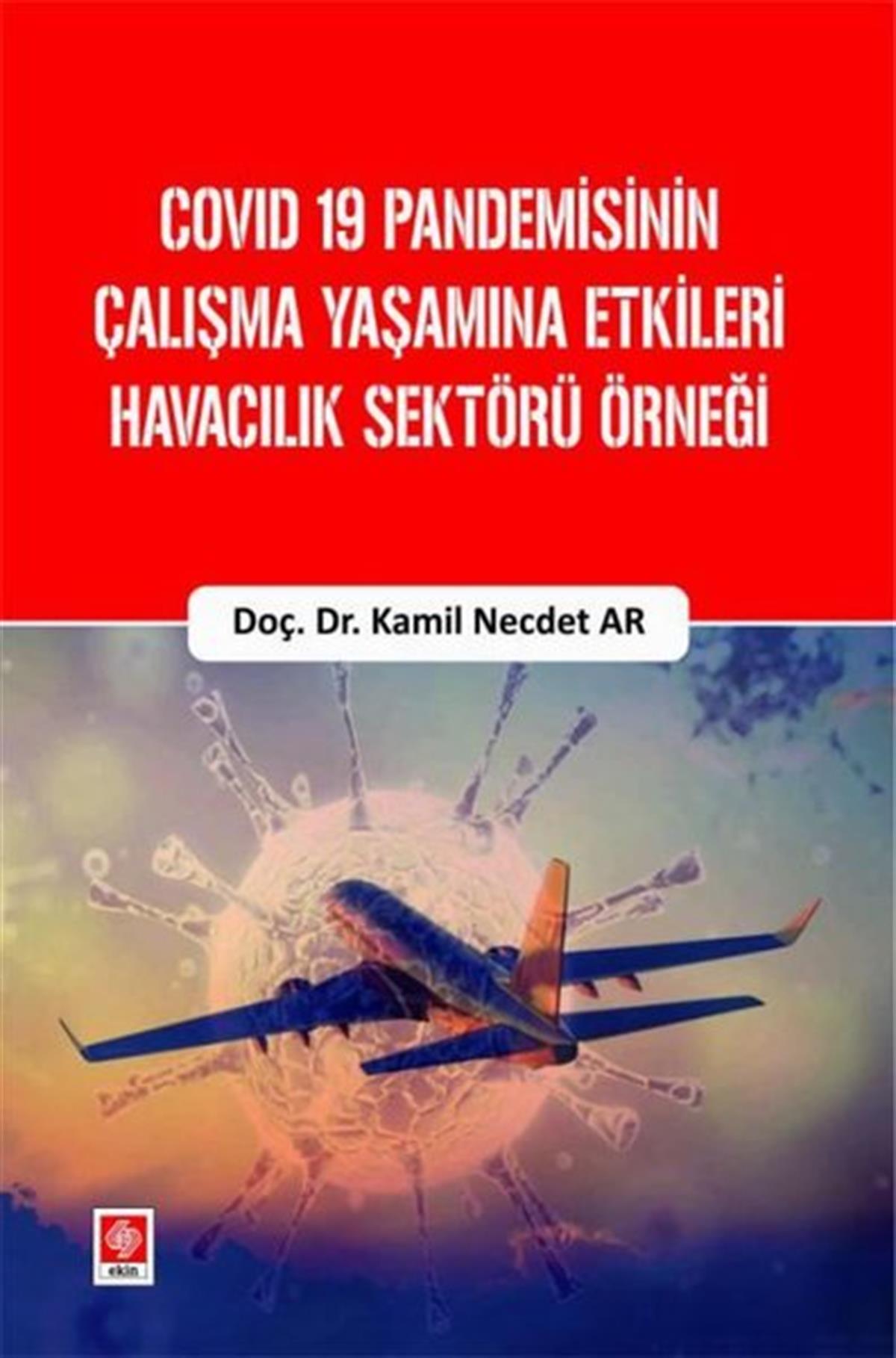 Kamil Necdet ArEğitimCovid 19 Pandemisinin Çalışma Yaşamına Etkileri Havacılık Sektörü Örneği