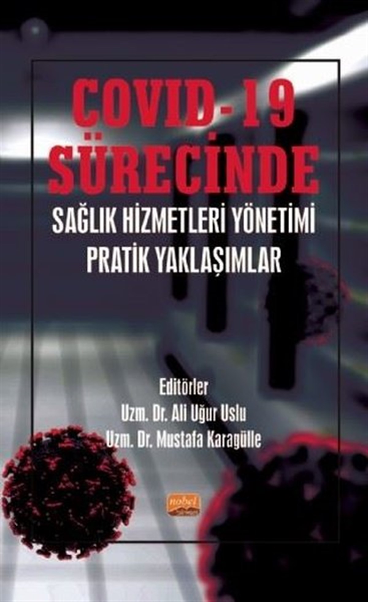KolektifEğitimCovid-19 Sürecinde Sağlık Hizmetleri Yönetimi Pratik Yaklaşımlar