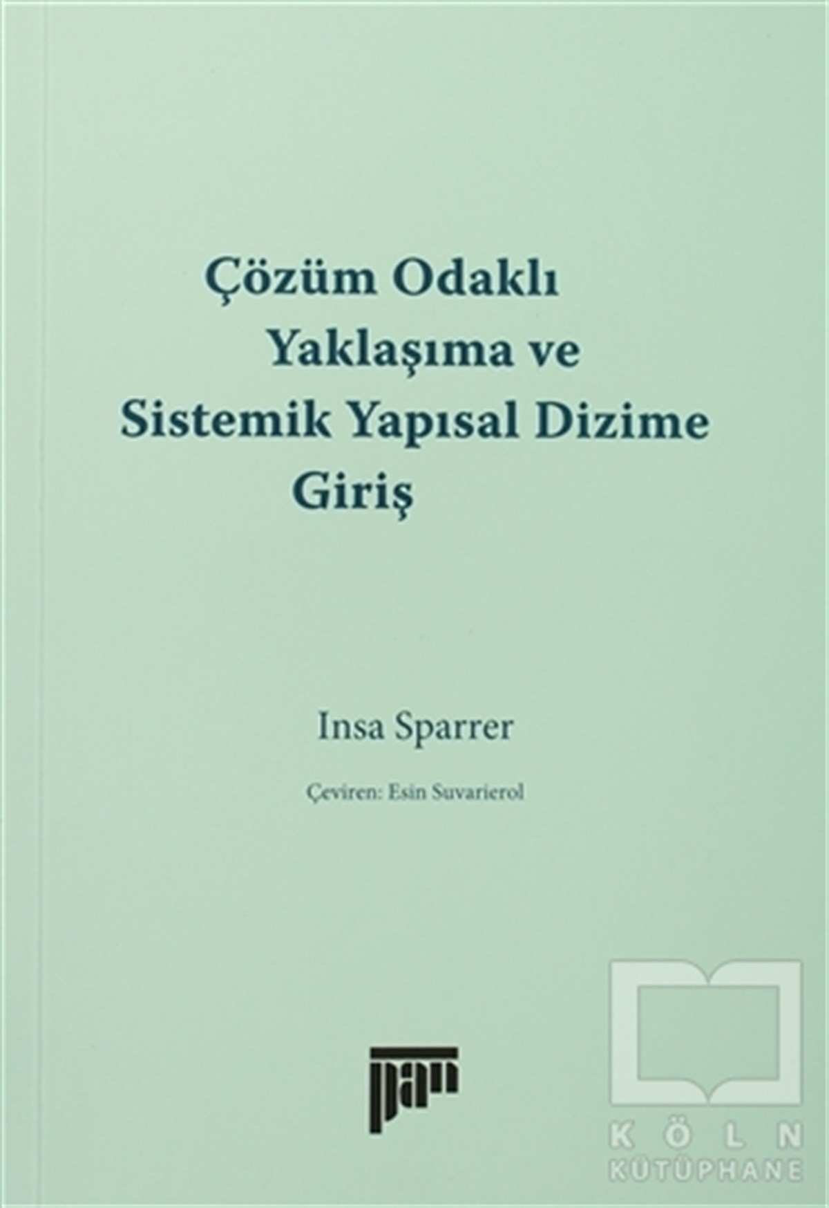 Insa SparrerKişisel GelişimÇözüm Odaklı Yaklaşıma ve Sistemik Yapısal Dizime Giriş
