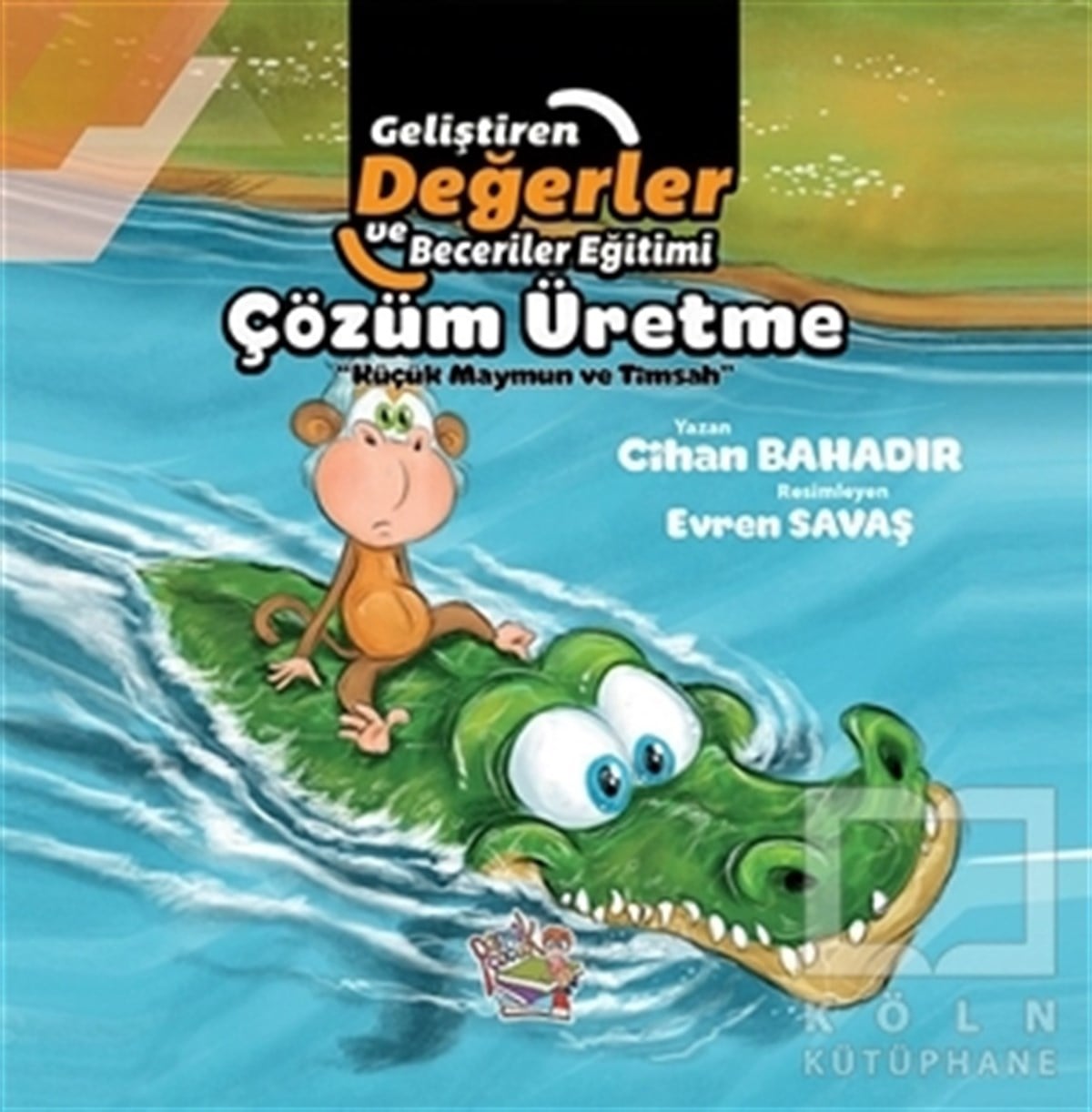 Cihan BahadırÇocuk Masal KitaplarıÇözüm Üretme - Küçük Maymun ve Timsah