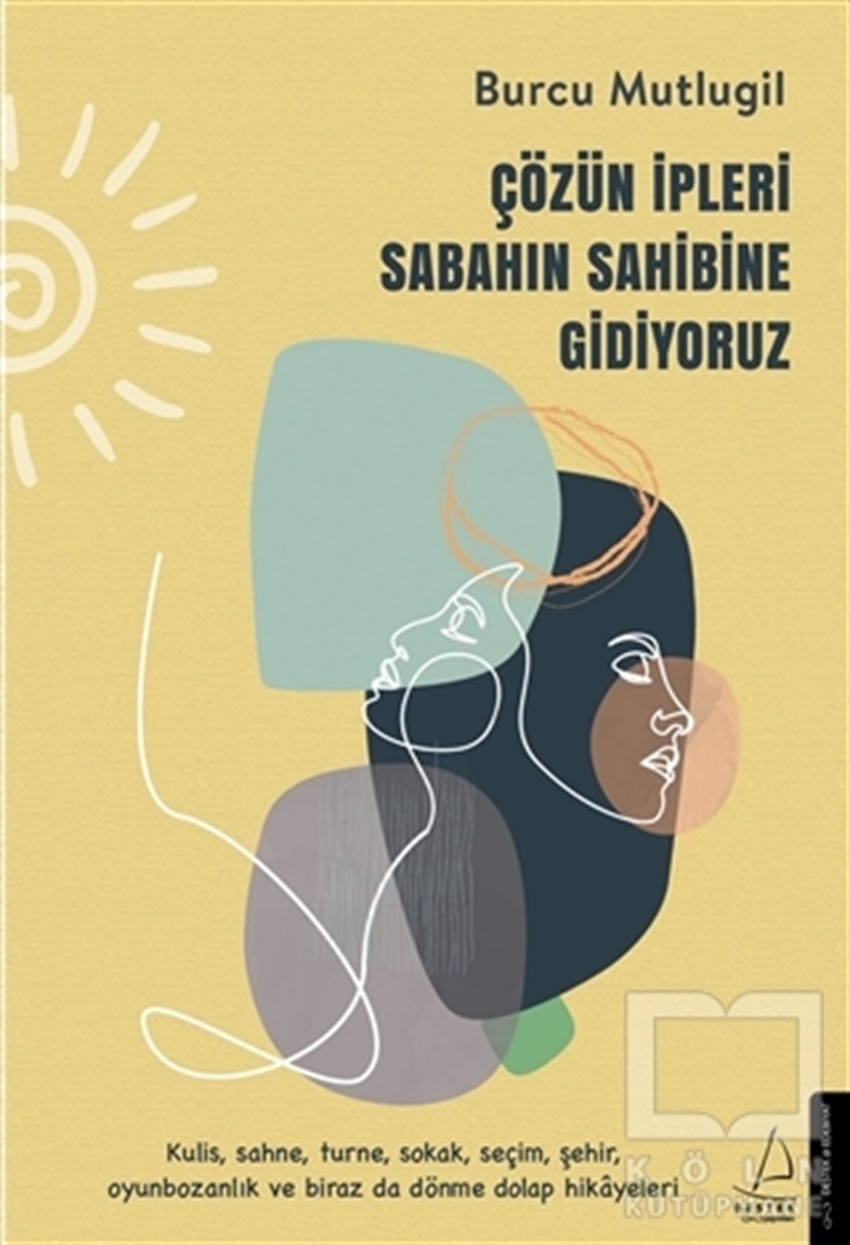 Burcu MutlugilHikaye (Öykü) KitaplarıÇözün İpleri Sabahın Sahibine Gidiyoruz