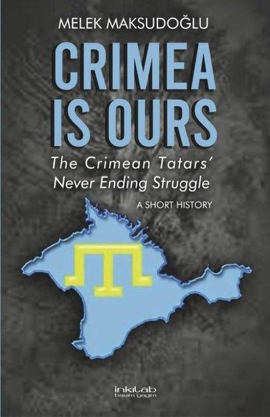 Melek MaksudoğluHistoryCrimea is Ours - The Crimean Tatars Never Ending Struggle - A Short History