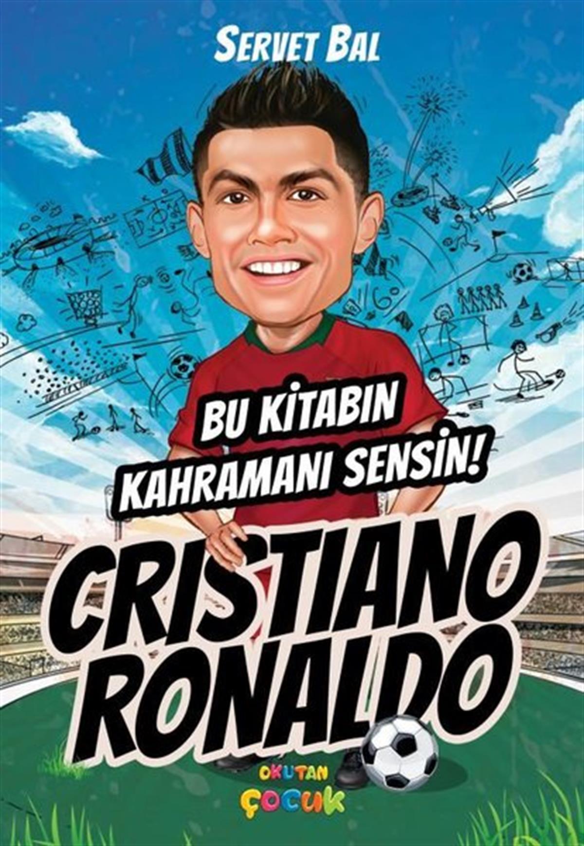 Servet BalÇocuk Gençlik RomanlarıCristiano Ronaldo - Bu Kitabın Kahramanı Sensin!