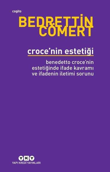 Bedrettin CömertSanat Kuramı KitaplarıCroce'nin Estetiği - Bendetto Croce'nin Estetiğinde İfade Kavramı ve İfadenin İletimi Sorunu