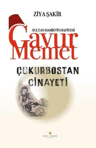 Ziya ŞakirPolisiye Romanlar & Cinayet RomanlarıÇukurbostan Cinayeti - Sultan Hamid'in Hafiyesi Gavur Memet