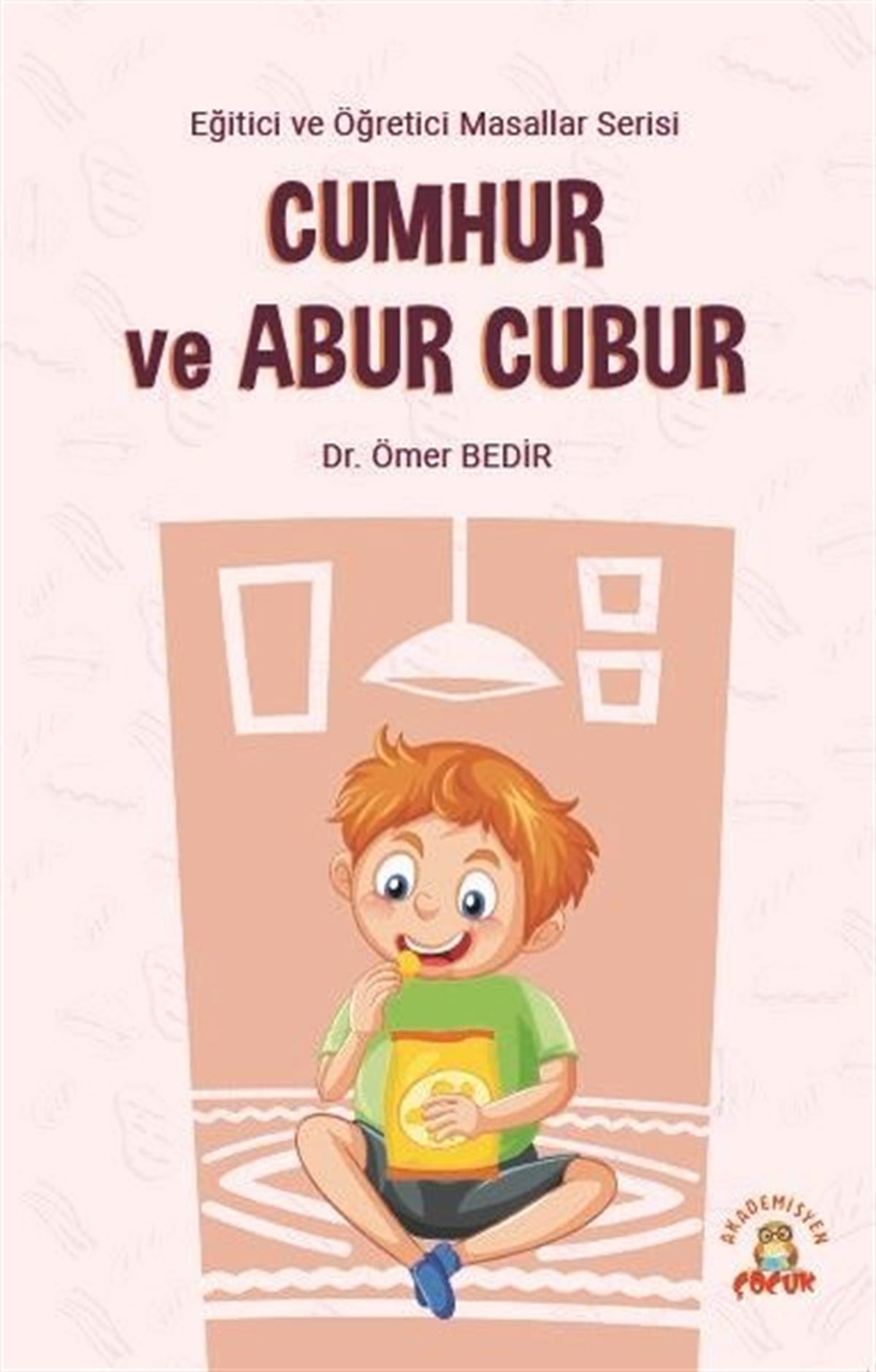 Ömer BedirMasal KitaplarıCumhur ve Abur Cubur - Eğitici ve Öğretici Masallar Serisi