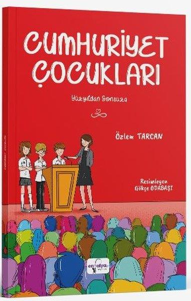 Özlem TarcanÇocuk Gençlik RomanlarıCumhuriyet Çocukları - Yüzyıldan Sonsuza