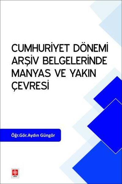 Aydın GüngörEğitimCumhuriyet Dönemi Arşiv Belgelerinde Manyas ve Yakın Çevresi