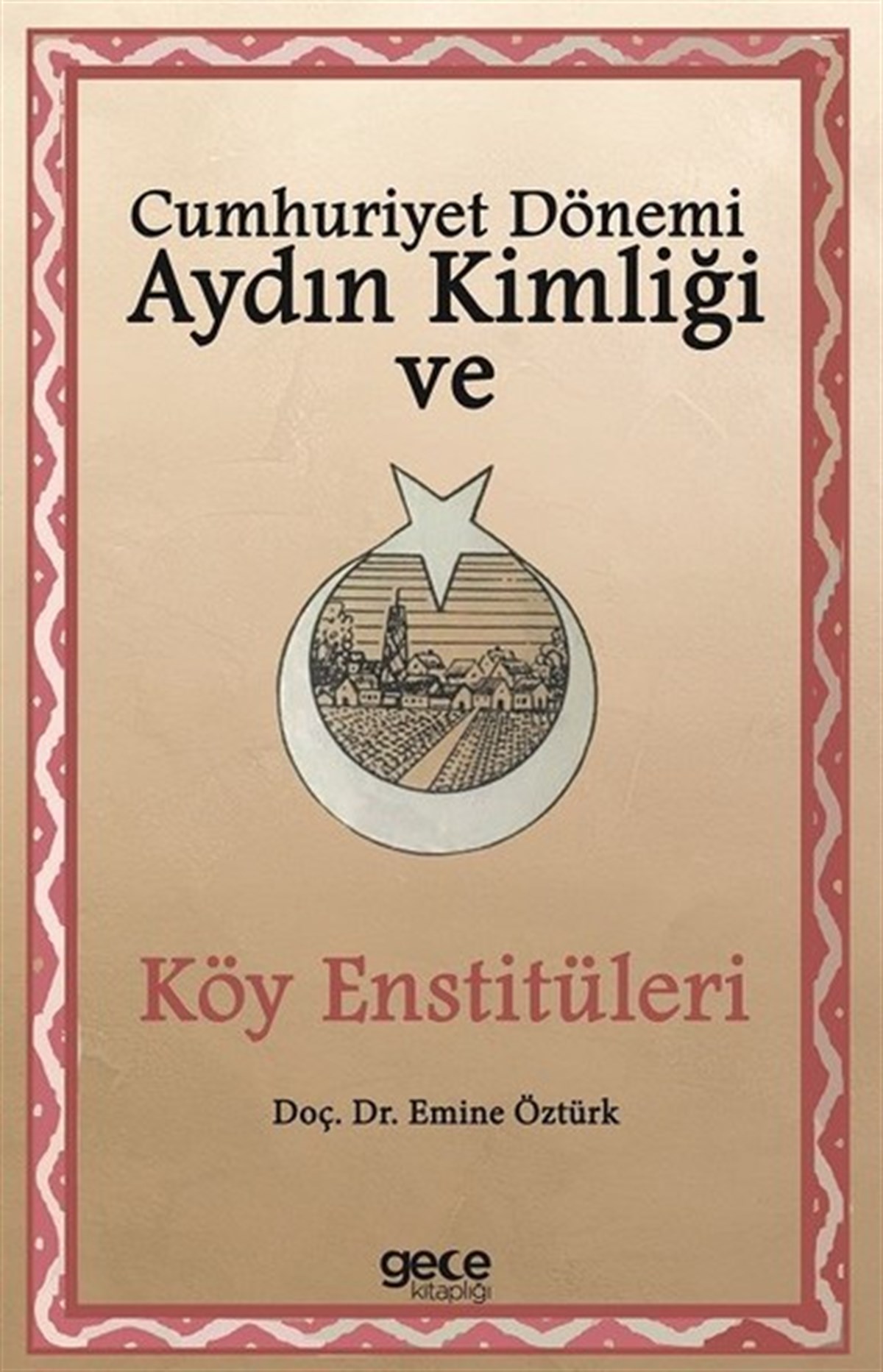 Emine ÖztürkTürkiye ve Cumhuriyet Tarihi KitaplarıCumhuriyet Dönemi Aydın Kimliği ve Köy Enstitüleri