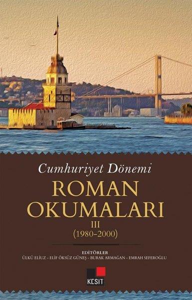 KolektifKritik & Theorie & AnalyseCumhuriyet Dönemi Roman Okumaları 3: 1980 - 2000