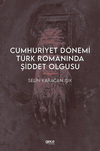 Selin Karacan IşıkTürkiye ve Cumhuriyet Tarihi KitaplarıCumhuriyet Dönemi Türk Romanında Şiddet Olgusu