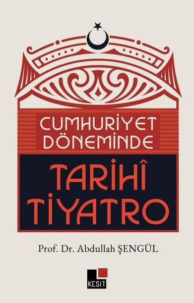 Abdullah ŞengülKritik & Theorie & AnalyseCumhuriyet Döneminde Tarihi Tiyatro