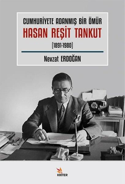 Nevzat ErdoğanTürkiye ve Cumhuriyet Tarihi KitaplarıCumhuriyete Adanmış Bir Ömür Hasan Reşit Tankut (1891 - 1980)
