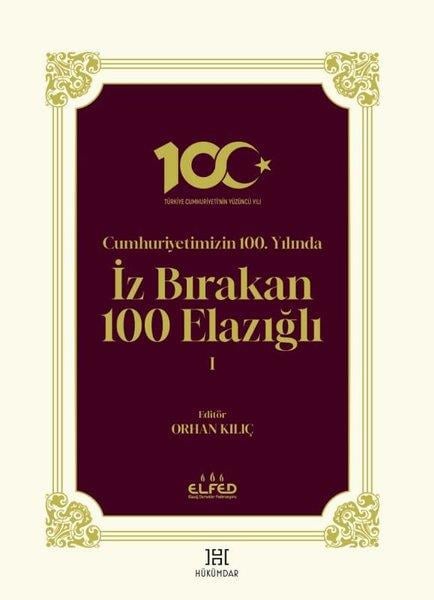 KolektifTürk Tarihi Araştırmaları KitaplarıCumhuriyetimizin 100.Yılında İz Bırakan 100 Elazığlı - 1