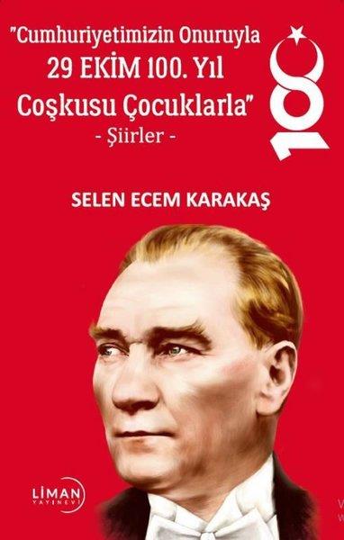Selen Ecem KarakaşEtkinlik KitaplarıCumhuriyetimizin Onuruyla 29 Ekim 100.Yıl Coşkusu Çocuklarla - Şiirler