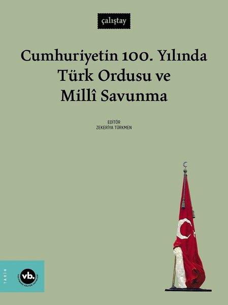 KolektifTürkiye ve Cumhuriyet Tarihi KitaplarıCumhuriyetin 100. Yılında Türk Ordusu ve Milli Savunma