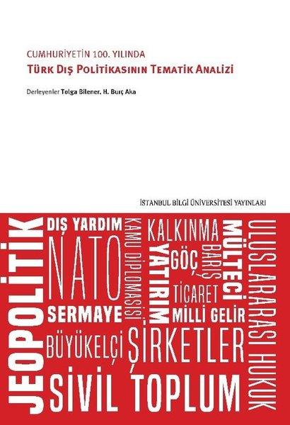 KolektifTürkiye Siyaseti ve Politikası KitaplarıCumhuriyetin 100. Yılında Türk Dış Politikasının Tematik Analizi