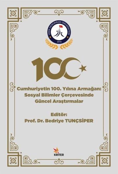 KolektifTürkiye ve Cumhuriyet Tarihi KitaplarıCumhuriyetin 100. Yılına Armağan: Sosyal Bilimler Çerçevesinde Güncel Araştırmalar