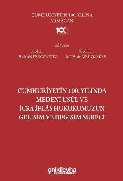 KolektifHukuk Üzerine KitaplarCumhuriyetin 100. Yılında Medeni Usul ve İcra İflas Hukukumuzun Gelişim ve Değişim Süreci