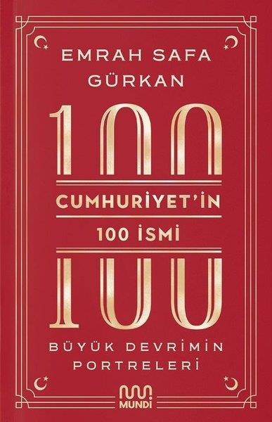 Emrah Safa GürkanTürkiye ve Cumhuriyet Tarihi KitaplarıCumhuriyet'in 100 İsmi: Büyük Devrimin Portreleri