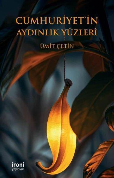 Ümit ÇetinTürkiye ve Cumhuriyet Tarihi KitaplarıCumhuriyet'in Aydınlık Yüzleri