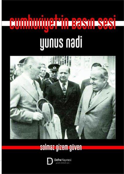 Solmaz Gizem GüvenTürkiye ve Cumhuriyet Tarihi KitaplarıCumhuriyet'in Basın Sesi Yunus Nadi