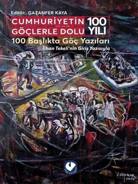 KolektifSosyoloji KitaplarıCumhuriyetin Göçlerle Dolu 100 Yılı - 100 Başlıkta Göç Yazıları - İlhan Tekeli'nin Giriş Yazısıyla