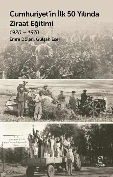 Emre DölenTürkiye ve Cumhuriyet Tarihi KitaplarıCumhuriyet'in İlk 50 Yılında Ziraat Eğitimi 1920 - 1970