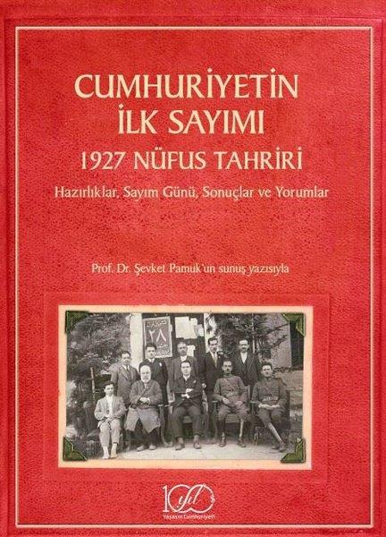 KolektifTürkiye ve Cumhuriyet Tarihi KitaplarıCumhuriyetin İlk Sayımı - 1927 Nüfus Tahriri-HazırlıklarSayım GünüSonuçlar ve Yorumlar