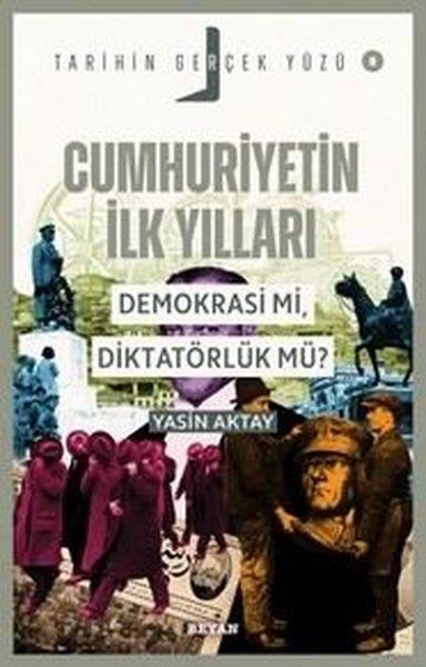 Yasin AktayTürk Tarihi Araştırmaları KitaplarıCumhuriyetin İlk Yılları - Demokrasi mi Diktatörlük mü? Tarihin Gerçek Yüzü 8