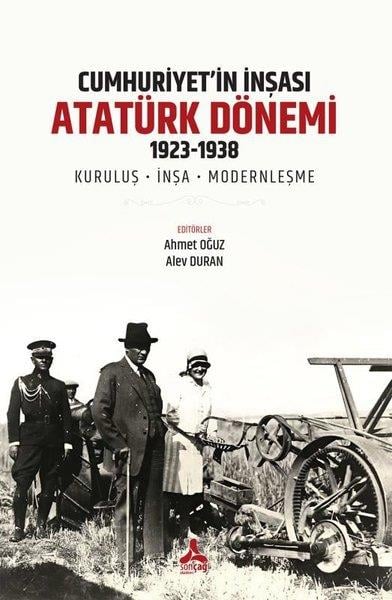 KolektifTürkiye ve Cumhuriyet Tarihi KitaplarıCumhuriyet'in İnşası Atatürk Dönemi 1923 - 1938: Kuruluş - İnşa - Modernleşme