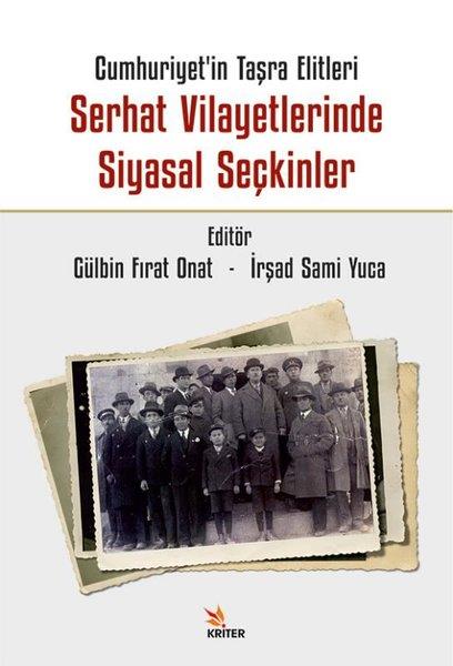 KolektifTürkiye ve Cumhuriyet Tarihi KitaplarıCumhuriyetin Taşra Elitleri Serhat Vilayetlerinde Siyasal Seçkinler